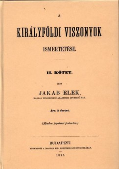 Jakab Elek - A Kirlyfldi viszonyok ismertetse I - II.