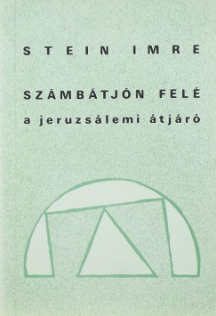 Stein Imre - Szmbtjn fel a jeruzslemi tjr