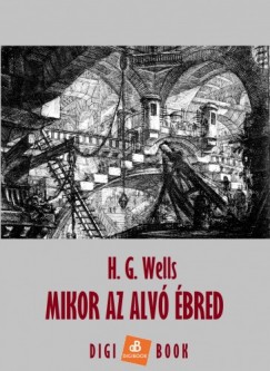 H. G. Wells - Mikor az alv bred