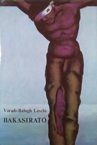 Váradi-Balogh László - Bakasirató