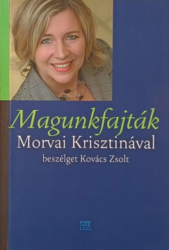 Kovcs Zsolt - Morvai Krisztina - Magunkfajtk (dediklt)