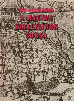 Hank� Ildik� - A magyar kir�lys�rok sorsa