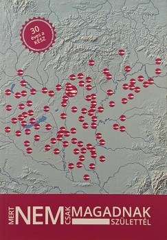 "Mert nem csak magadnak születtél"