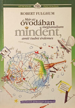 Robert Fulghum - Már az óvodában megtanultam mindent, amit tudni érdemes