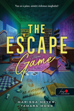 Marissa Meyer - Tamara Moss - The Escape Game - A játszma