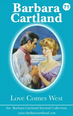 Barbara Cartland - Love Comes West