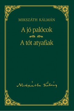 Mikszáth Kálmán - A jó palócok / A tót atyafiak