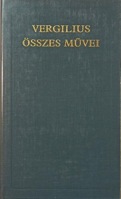 Publius Vergilius Maro - Vergilius összes művei