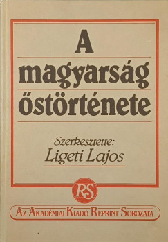 Ligeti Lajos (Szerk.) - A magyarság őstörténete (reprint)