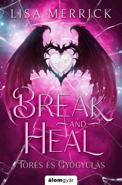 Lisa Merrick - Break and Heal - Törés és gyógyulás