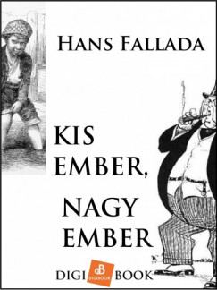 Hans Fallada - Fallada Hans - Kis ember, nagy ember