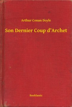 Arthur Conan Doyle - Son Dernier Coup d Archet