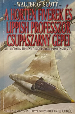 Walter G. Scott - A Horten fiv�rek �s Lippish professzor csupasz�rny g�pei