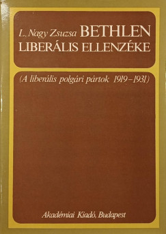 L. Nagy Zsuzsa - Bethlen liberlis ellenzke
