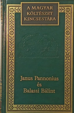 Balassi Bálint - Janus Pannonius - Janus Pannonius és Balassi Bálint válogatott költeményei