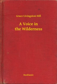Livingston Hill Grace - Grace Livingston Hill - A Voice in the Wilderness
