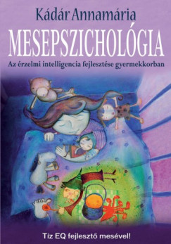 Kdr Annamria - Mesepszicholgia - Az rzelmi intelligencia fejlesztse gyermekkorban