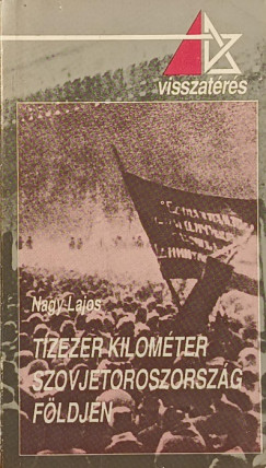Nagy Lajos - Tízezer kilométer Szovjetoroszország földjén