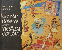 Walter B. Gibson - Csodák könyve avagy vigyázat, csalók!