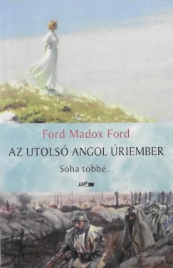 Ford Maddox Ford - Az utols angol riember II.