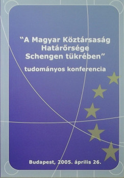 Ladnyi Sndor   (Szerk.) - A Magyar Kztrsasg Hatrrsge Schengen tkrben