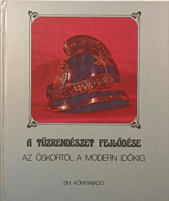 Szabó Károly - Szilágyi János - A tűzrendészet fejlődése