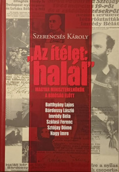Szerencss Kroly - "Az tlet: hall"- Magyar miniszterelnkk a brsg eltt