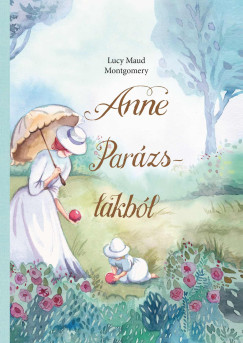 Lucy Maud Montgomery - Anne Par�zs-lakb�l