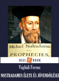 Vghidi Ferenc - Nostradamus lete s jvendlsei