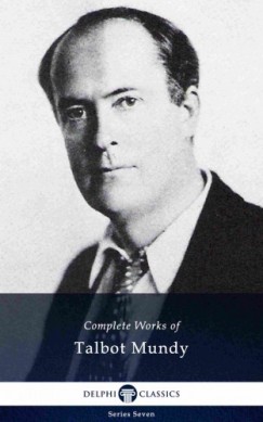 Talbot Mundy - Delphi Complete Works of Talbot Mundy (Illustrated)