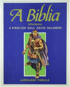 tienne Dahler   (sszell.) - A Biblia felfedezse - A kirlyok, Saul, Dvid, Salamon