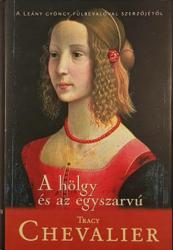 Tracy Chevalier - A hölgy és az egyszarvú