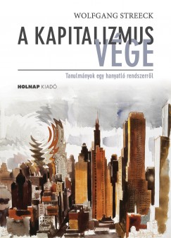 Wolfgang Streeck - Laik Eszter   (Szerk.) - A kapitalizmus vge