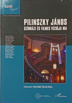 Macz�k Ibolya  (SZERK.) - Sepsi Enik�  (Szerk.) - Pilinszky J�nos sz�nh�zi �s filmes v�zi�ja ma