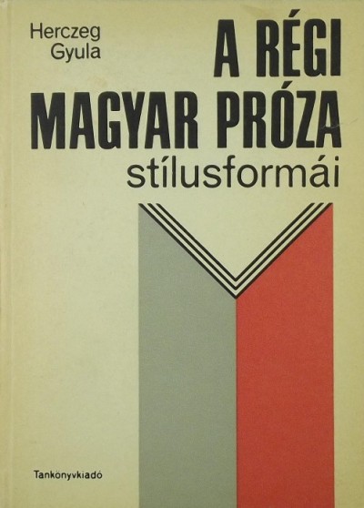 Herczeg Gyula - A régi magyar próza stílusformái