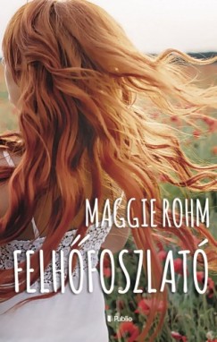 Maggie Rohm - Felhfoszlat