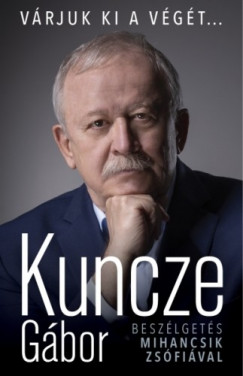 Kuncze Gbor - Vrjuk ki a vgt