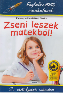 Kamenyiczkin Bksi Gizella - Zseni leszek matekbl! - 2. osztlyosok szmra