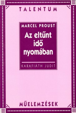 Karafith Judit   (sszell.) - Marcel Proust: Az eltnt id nyomban
