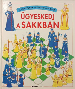 Harriet Castor - Rebecca Treays - Ügyeskedj a sakkban