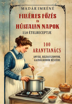 Madr Imrn - Fillres fzs s hstalan napok 150 receptje 100 aranytancs