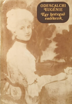 Odescalchi Eug�nie - Egy hercegn� eml�kezik