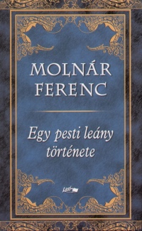 Molnr Ferenc - Egy pesti leny trtnete