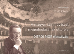 Dul� K�roly   (Szerk.) - A magyar sz�nm�v�szet meg�jhod�s�nak �tt�r�je
