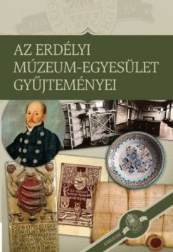 Sipos Gbor   (Szerk.) - Az Erdlyi Mzeum-Egyeslet gyjtemnyei