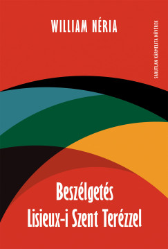 William Nria - Beszlgets Lisieux-i Szent Terzzel