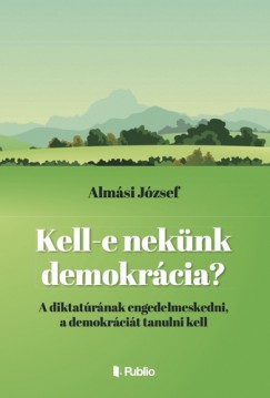 Alm�si J�zsef - Kell-e nek�nk demokr�cia?