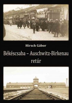 Hirsch Gbor - Bkscsaba - Auschwitz-Birkenau retr