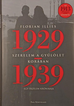 Florian Illies - Szerelem a gy�l�let kor�ban