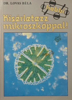 Lovas B�la - K�s�rletezz a mikroszk�ppal!